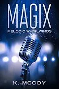 E-Book (epub) MAGIX: Melodic Whirlwinds von K. McCoy
