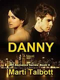 E-Book (epub) Danny: A Novel, Book 4 (MT Romance Series) von Marti Talbott