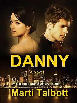 E-Book (epub) Danny: A Novel, Book 4 (MT Romance Series) von Marti Talbott
