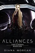 E-Book (epub) Alliances (Lost Colony, #1) von Diana Morgan