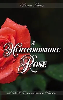 E-Book (epub) A Hertfordshire Rose: A Pride and Prejudice Sensual Intimate von Victoria Newton