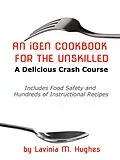 E-Book (epub) An iGen Cookbook for the Unskilled von Lavinia M. Hughes
