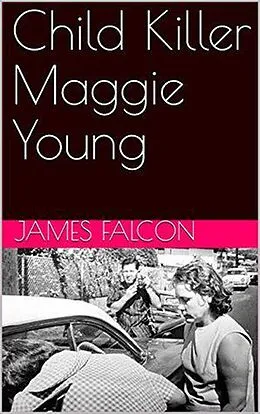 E-Book (epub) Child Killer Maggie Young von James Falcon