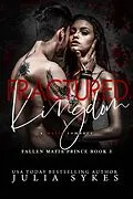 E-Book (epub) Fractured Kingdom (Fallen Mafia Prince, #3) von Julia Sykes