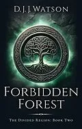 E-Book (epub) Forbidden Forest (The Divided Region, #2) von D. J. J. Watson