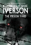 E-Book (epub) The Prison Yard von Kimberly Sue Iverson