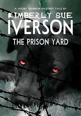 E-Book (epub) The Prison Yard von Kimberly Sue Iverson