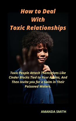 eBook (epub) How to Deal With Toxic Relationships de Amanda Smith