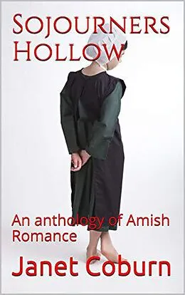 E-Book (epub) Sojourners Hollow An Anthology of Amish Romance von Janet Coburn