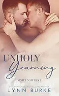 E-Book (epub) Unholy Yearning: A Forbidden Gay Romance (Sinful Natures Forbidden Gay Romance Series, #2) von Lynn Burke