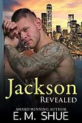 E-Book (epub) Jackson Revealed (Caine & Graco Saga, #5) von E. M. Shue