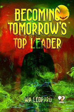 E-Book (epub) Becoming Tomorrow's Top Leader von Wa Leopard