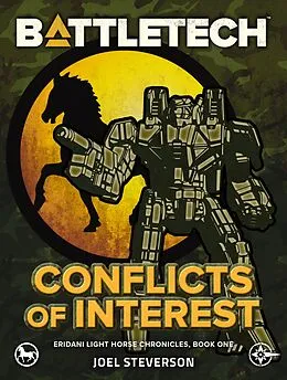 E-Book (epub) BattleTech: Conflicts of Interest (Eridani Light Horse Chronicles, Part One) von Joel Steverson