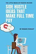 E-Book (epub) The Little Book of Passive Income : Side Hustle Ideas That Make Full Time pay von Roger Stanley
