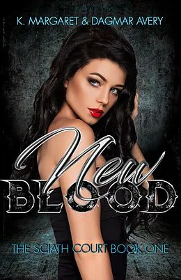 E-Book (epub) New Blood (Sciath Court) von K. Margaret, Dagmar Avery, S. A. Price