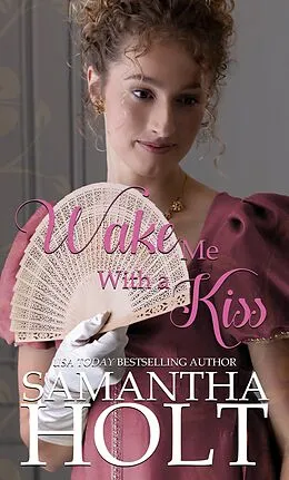 E-Book (epub) Wake Me With a Kiss (Love for a Lady, #1) von Samantha Holt