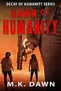 E-Book (epub) Dawn of Humanity (Decay of Humanity, #4) von M. K. Dawn