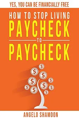 E-Book (epub) How to Stop Living Paycheck to Paycheck von Angelo Shamoon