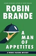 E-Book (epub) A Man of Appetites: A Winnie Parsons Mystery (Winnie Parsons Mysteries) von Robin Brande