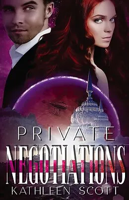 E-Book (epub) Private Negotiations (Scicia Saga) von Kathleen Scott