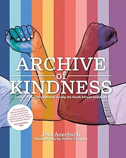 E-Book (epub) Archive of Kindness: Stories of everyday heroism during the South African lockdown von Jess Auerbach