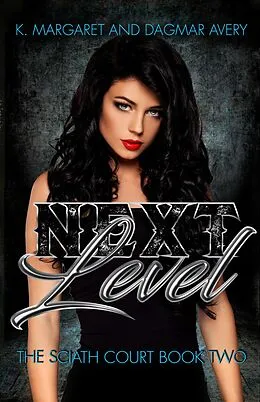 E-Book (epub) Next Level (Sciath Court) von K. Margaret, Dagmar Avery, S. A. Price