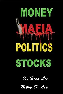 E-Book (epub) Money Mafia Politics Stocks von K Ross Lee