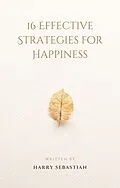 E-Book (epub) 16 Effective Strategies for Happiness von Harry Sebastian