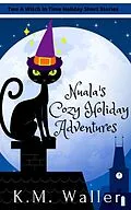 E-Book (epub) Nuala's Cozy Holiday Adventures (Witch in Time: Nuala, #1.5) von K. M. Waller