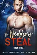 E-Book (epub) The Wedding Steal (Book Three) von Layla Valentine, Holly Rayner