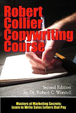 E-Book (epub) The Robert Collier Copywriting Course: Second Edition (Masters of Copywriting) von Robert C. Worstell, Robert Collier