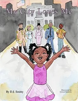 E-Book (epub) My City Loves Me (A My City Book, #1) von D. J. Smitty