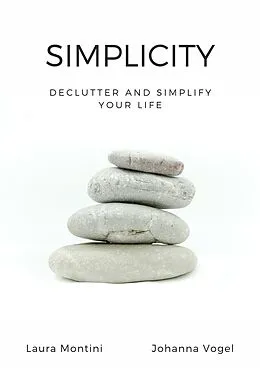 E-Book (epub) Simplicity: Declutter and Simplify Your Life von Laura Montini, Johanna Vogel