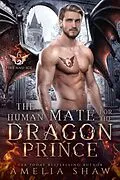 E-Book (epub) The Human Mate for the Dragon Prince (The Dragon Kings of Fire and Ice, #6) von Amelia Shaw