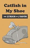 E-Book (epub) Catfish in My Shoe von J. Roth