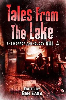 E-Book (epub) Tales From The Lake: Volume 4 von Kealan Patrick Burke, Joe R. Lansdale, T. E. Grau