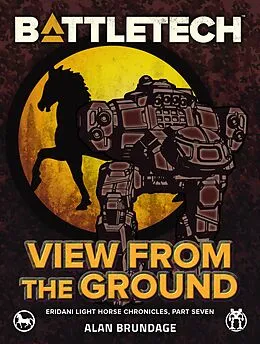 E-Book (epub) BattleTech: View from the Ground (Eridani Light Horse Chronicles, Part Seven) von Alan Brundage