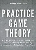 E-Book (epub) Practice Game Theory von Albert Rutherford