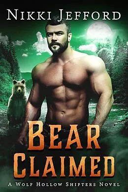 E-Book (epub) Bear Claimed (Wolf Hollow Shifters, #6) von Nikki Jefford