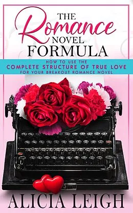 E-Book (epub) The Romance Novel Formula von Alicia Leigh