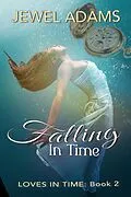 E-Book (epub) Falling In Time (Loves In Time, #2) von Jewel Adams