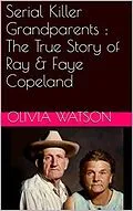 E-Book (epub) Serial Killer Grandparents : The True Story of Ray & Faye Copeland von Olivia Watson