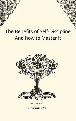 E-Book (epub) The Benefits of Self-Discipline And how to Master it von Tina Knowles