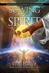 eBook (epub) Sowing Into the Spirit: Investing into the Manifest Presence of God de Steve Porter