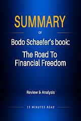 eBook (epub) Summary of Bodo Schaefer's book: The Road To Financial Freedom: Review & Analysis de Minutes Read