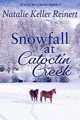 E-Book (epub) Snowfall at Catoctin Creek (Catoctin Creek Sweet Romance, #2) von Natalie Keller Reinert