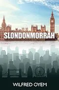 E-Book (epub) Slondonmorrah von Wilfred Oyem
