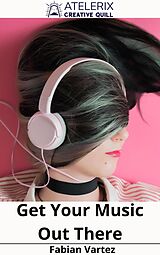 eBook (epub) Get Your Music Out There de Fabian Vartez