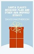 E-Book (epub) Santa Claus's Behavior Plan and Other ABA Inspired Essays von David Macpherson