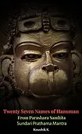E-Book (epub) Twenty Seven Names of Hanuman From Parashara Samhita : Sundari Prathama Mantra von Koushik K